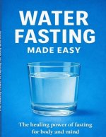 Water fasting made easy