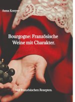 Burgund: Französische Weine mit Charakter.
