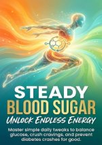 Steady Blood Sugar: Unlock Endless Energy