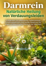 Darmrein: Natürliche Heilung von Verdauungsleiden