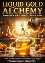 Liquid Gold Alchemy: Brewing the World's Oldest Drink at Home
