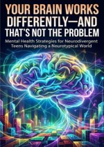Your Brain Works Differently-And That's Not the Problem