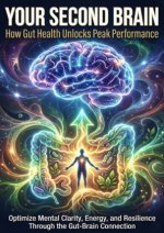 Your Second Brain: How Gut Health Unlocks Peak Performance