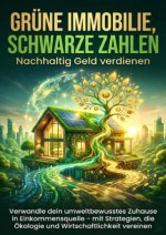 Grüne Immobilie, schwarze Zahlen: Nachhaltig Geld verdienen