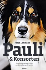 Pauli & Konsorten - Eine Großstadtgeschichte von Menschen und Hunden