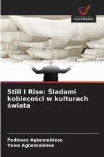 Still I Rise: Sladami kobiecosci w kulturach swiata