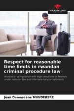 Respect for reasonable time limits in rwandan criminal procedure law
