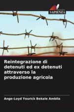Reintegrazione di detenuti ed ex detenuti attraverso la produzione agricola
