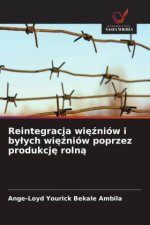 Reintegracja wiezniów i bylych wiezniów poprzez produkcje rolna