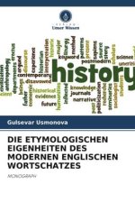 DIE ETYMOLOGISCHEN EIGENHEITEN DES MODERNEN ENGLISCHEN WORTSCHATZES