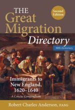 The Great Migration Directory: Immigrants to New England, 16201640  A Concise Compendium, 2nd Edition
