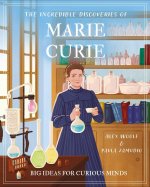 INCREDIBLE DISCOVERIES OF MARIE CURIE