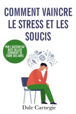 COMMENT VAINCRE STRESS ET SOUCIS