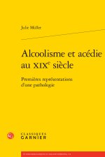 Alcoolisme et acédie au xixe siècle - premières représentations d'une pathologie