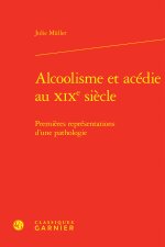 Alcoolisme et acédie au xixe siècle - premières représentations d'une pathologie