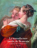 Tapisseries et Cartons de la Manufacture Royale de Beauvais 1724-1794