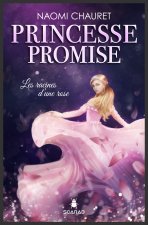 PRINCESSE PROMISE V 01 LES RACINES D'UNE ROSE