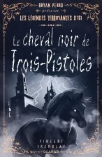 LE CHEVAL NOIR DE TROIS-PISTOLES