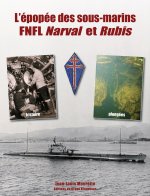 L'EPOPEE DES SOUS-MARINS FNFL NARVAL ET RUBIS