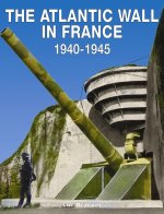 THE ATLANTIC WALL IN FRANCE 1940-1945