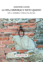 vita, l'universo e tutto quanto. Un cammino verso il reale