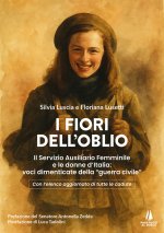 fiori dell'oblio. Il Servizio Ausiliario Femminile e le donne d'Italia: voci dimenticate della 