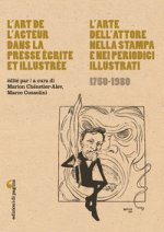 art de l'acteur dans la presse écrite et illustrée-L'arte dell'attore nella stampa e nei periodici illustrati (1750-1980)