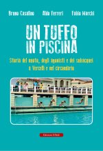 tuffo in piscina. Storia del nuoto, degli agonisti e dei subacquei a Vercelli e nel circondario