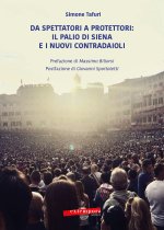 Da spettatori a protettori: Il Palio di Siena e i nuovi contradaioli