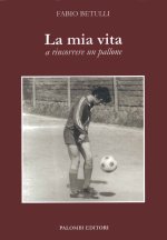 mia vita a rincorrere un pallone