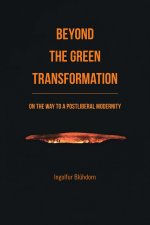 Beyond the Green Transformation: On the Way to a P ostliberal Modernity