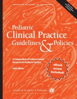 Pediatric Clinical Practice Guidelines & Policie – A Compendium of Evidence–based Research for Pediatric Practice