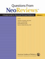 Questions from NeoReviews – A Study Guide for Neonatal–Perinatal Medicine, Volume 2