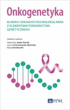 Onkogenetyka. Klinika i diagnostyka molekularna z elementami poradnictwa genetycznego