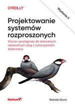 Projektowanie systemów rozproszonych. Wzorce i paradygmaty dla skalowalnych, niezawodnych usług z wy