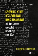 Człowiek, który rozszyfrował rynki finansowe. Jak Jim Simons wywołał rewolucję quantów