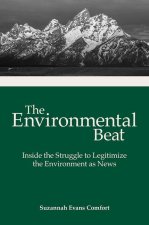 The Environmental Beat – Inside the Struggle to Legitimize the Environment as News