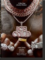 Ice Cold. A Hip-Hop Jewelry History. 45th Ed.
