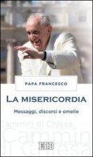 misericordia. Messaggi, discorsi e omelie