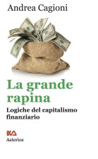 grande rapina. Logiche del capitalismo finanziario