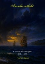 Amerika onthuld - De eerste reisverslagen 1492-1499