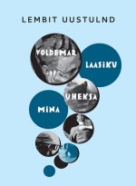 Voldemar laasiku üheksa mina. Elu nagu filmis