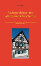 Fachwerkhäuser mit interessanter Geschichte