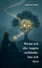 Wenn ich die Augen schließe, bin ich frei