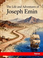 The Life and Adventures of Joseph Emin