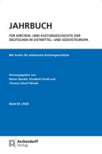 Jahrbuch für Kirchen- und Kulturgeschichte der Deutschen in Ostmittel- und Südosteuropa, Band 82-2024