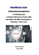 Handbuch zum Lieferantenmanagement In Verbindung mit S/4HANA-SAP Business Partner (BP) SAP-MDG; SAP-MDG-Consolidation & Ariba-SLP  / CDQ und SAP Joule