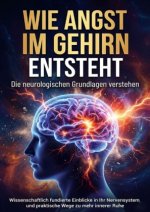 Wie Angst im Gehirn entsteht: Die neurologischen Grundlagen verstehen