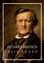 Richard Wagner: Mein Leben. Neuausgabe