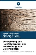 Verwertung von Holzfehlern bei der Herstellung von Dekorplatten